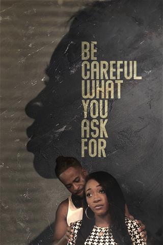 Be Careful What You Ask For poster