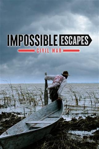 Impossible Escapes: Civil War poster