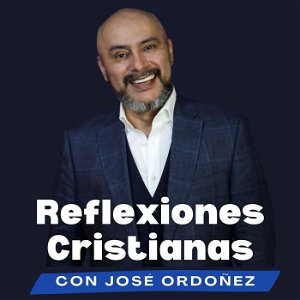 Reflexiones cristianas con José Ordóñez poster