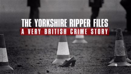 The Yorkshire Ripper Files: A Very British Crime Story poster