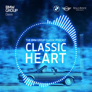 Classic Heart | The BMW Group Classic Podcast poster