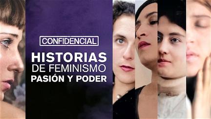 Confidencial: Historias de feminismo, pasión y poder poster