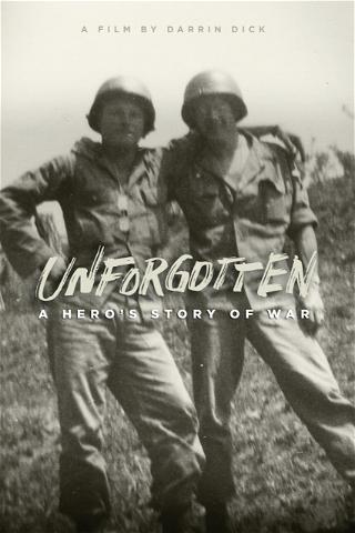 Unforgotten: A Hero's Story of War poster