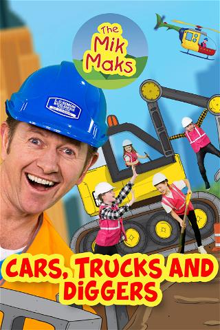 The Mik Maks - Cars, Trucks and Diggers poster