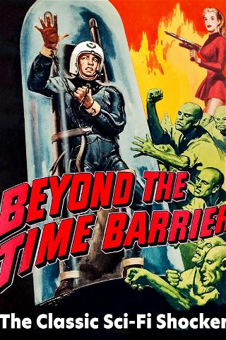 Beyond the Time Barrier - The Classic Sci-Fi Shocker! poster