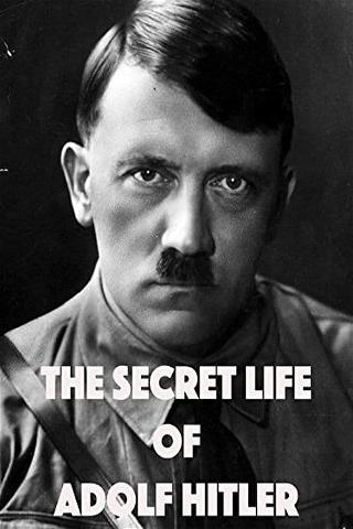 The Secret Life of Adolf Hitler poster