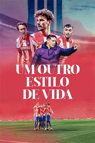 Atlético de Madrid: Um Outro Estilo de Vida poster