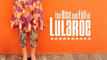 The Rise and Fall of Lularoe poster