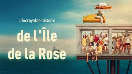 La increíble historia de la Isla de las Rosas poster