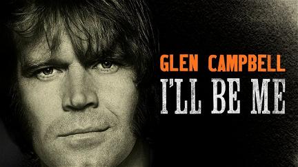 Glen Campbell: I’ll Be Me poster