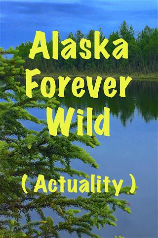 Alaska Forever Wild poster
