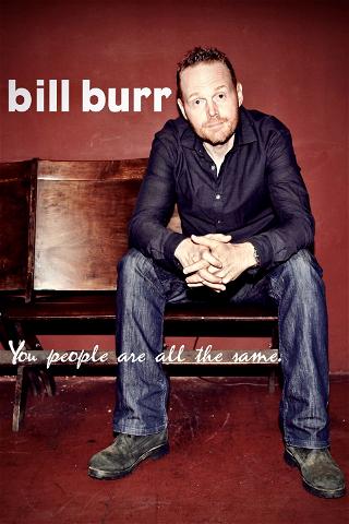 Bill Burr: You People Are All the Same. poster