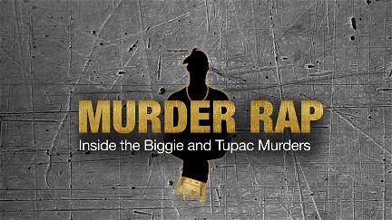 Rap De Asesinato: Dentro De Los Asesinatos De Biggie Y Tupac poster