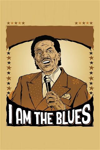 I Am The Blues poster