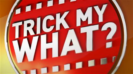 Trick My What? poster