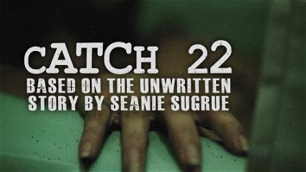 catch 22: based on the unwritten story by seanie sugrue poster