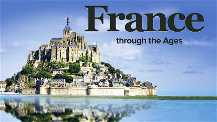 The Great Tours: France through the Ages poster