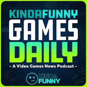 Kinda Funny Games Daily: Video Games News Podcast poster