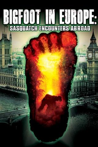 Bigfoot in Europe: Sasquatch Encounters Abroad poster