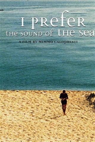 I Prefer the Sound of the Sea poster