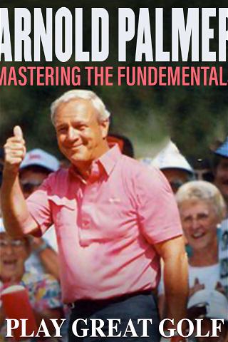 Arnold Palmer: Mastering the Fundamental poster
