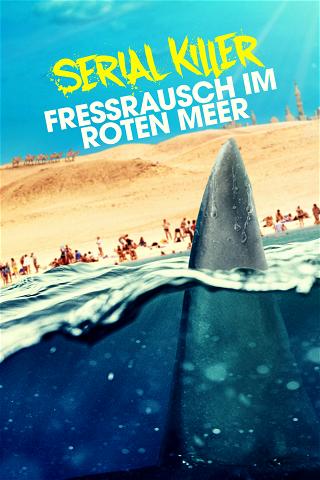 Serial Killer - Fressrausch im Roten Meer poster