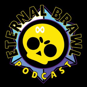 Eternal Brawl - A Brawl Stars Podcast poster