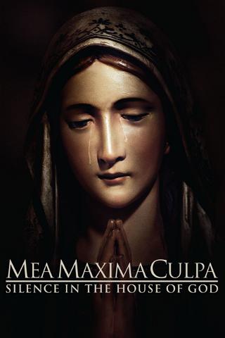Mea Maxima Culpa: Stille im Haus des Herrn poster