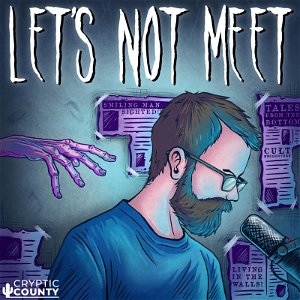 Let's Not Meet: A True Horror Podcast poster