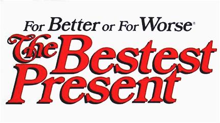 For Better or For Worse: The Bestest Present poster