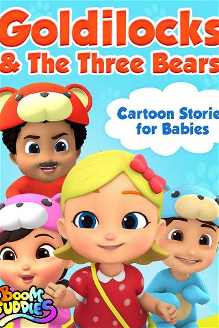 Goldilocks & The Three Bears Cartoon Stories for Babies - Boom Buddies poster