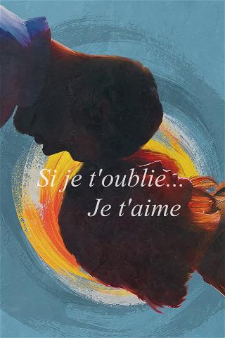 Si je t'oublie... Je t'aime poster