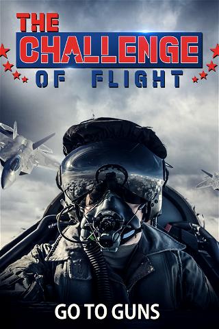 The Challenge of Flight - Go To Guns poster