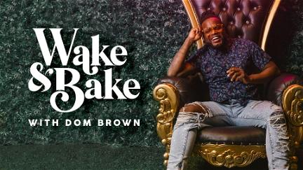 Wake & Bake with Dom Brown poster
