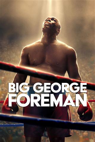 Big George Foreman: The Miraculous Story of the Once and Future Heavyweight Champion of the World poster