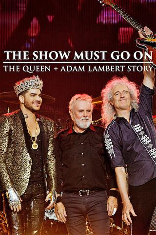 The Show Must Go On! - Die Queen-Jahre mit Adam Lambert poster