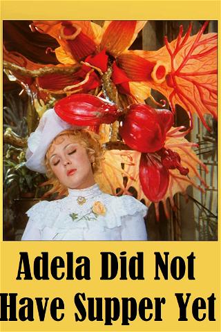 Adela Did Not Have Supper Yet poster
