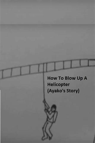 How to Blow Up a Helicopter (Ayako's Story) poster