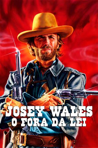 Josey Wales, o Fora da Lei poster