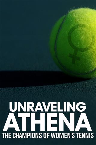 Unraveling Athena: The Champions of Women's Tennis poster