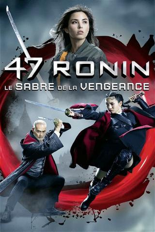 47 Ronin - Le Sabre de la vengeance poster