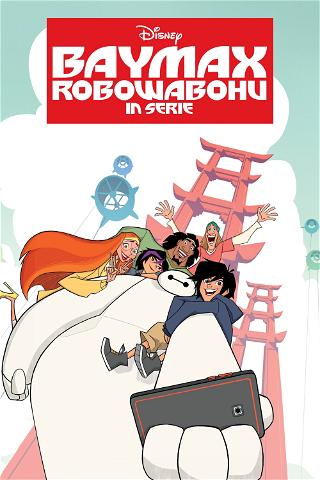 Baymax – Robowabohu in Serie poster