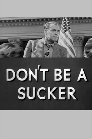 Don't Be a Sucker! poster