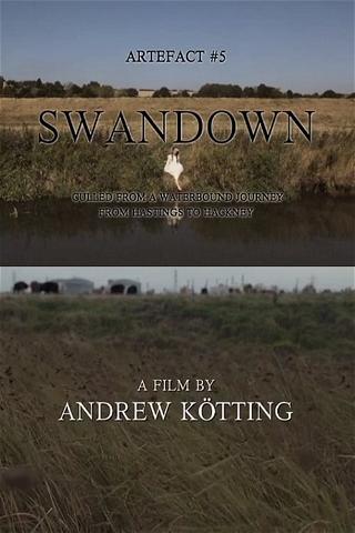 Artefact #5: Swandown – Culled from a Waterbound Journey from Hastings to Hackney poster