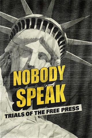 Nobody Speak: Die Fallstricke der Pressefreiheit poster