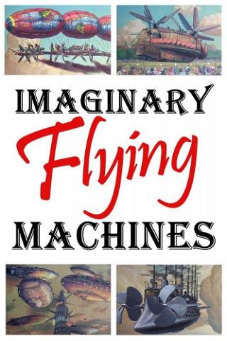 Imaginary Flying Machines poster