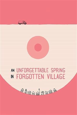 An Unforgettable Spring in a Forgotten Village poster