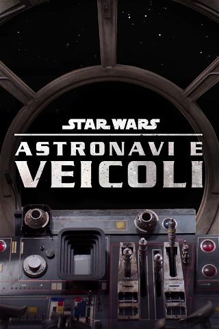 Star Wars -  Astronavi e veicoli poster