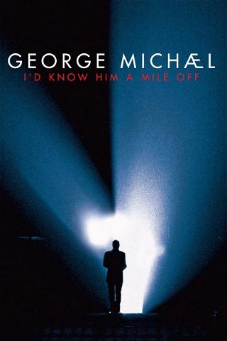 George Michael : I'd Know Him A Mile Off poster