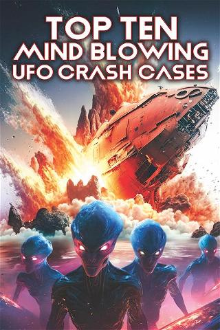 Top Ten Mind Blowing UFO Cases poster